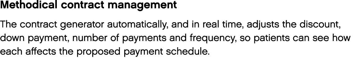 Methodical contract management The contract generator automatically, and in real time, adjusts the discount, down pay   